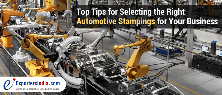 Top Tips for Selecting the Right Automotive Stampings for Your Business
