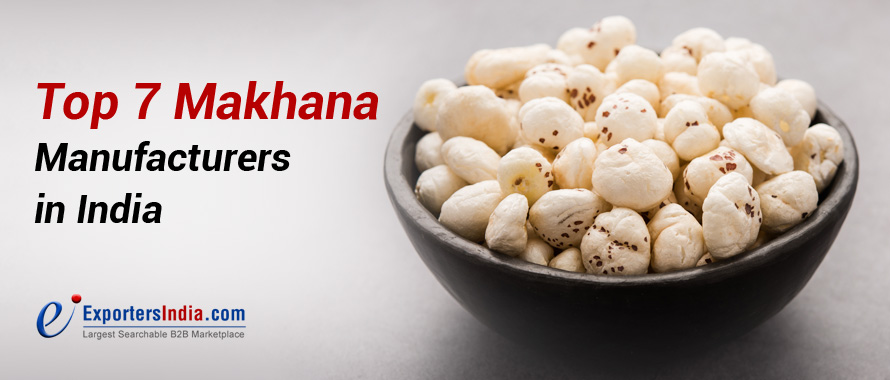 Top 7 Makhana Manufacturers in India