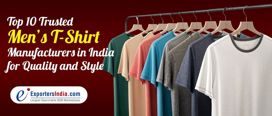 Top 10 Trusted Mens T-Shirt Manufacturers in India for Quality and Style
