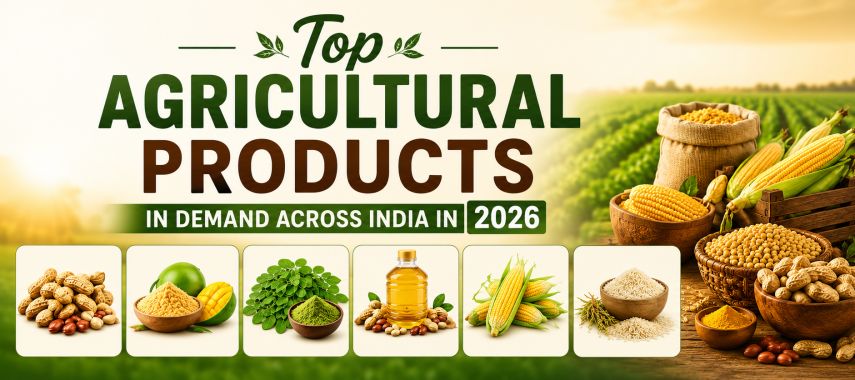 Top Agricultural Products in Demand Across India in 2026