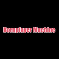 Bornplayer Machine