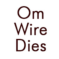 Om Wire Dies