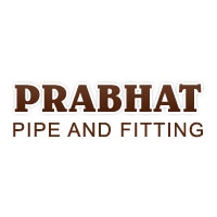 Prabhat Pipe And Fitting