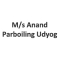 M/s Anand Parboiling Udyog