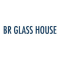 BR GLASS HOUSE