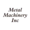 Metal Machinery Inc