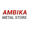 Ambika Metal Store
