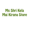 Ms Shri Kela Mai Kirana Store Ms Shri Kela Mai Kirana Store