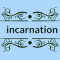 incarnation