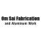 Om Sai Fabrication and Aluminum Work