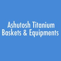 Ashutosh Titanium Baskets & Equipments